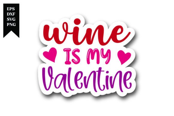 Wine is My Valentine Sticker Design: A Designer's Asset